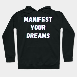 Manifest Your Dreams - White Text Hoodie